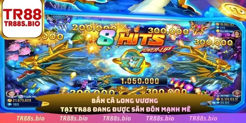 Bắn cá Long Vương tại TR88 đang được săn đón mạnh mẽ