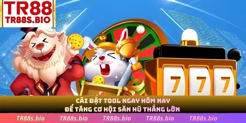 Cài đặt tool ngay hôm nay để tăng cơ hội săn hũ thắng lớn