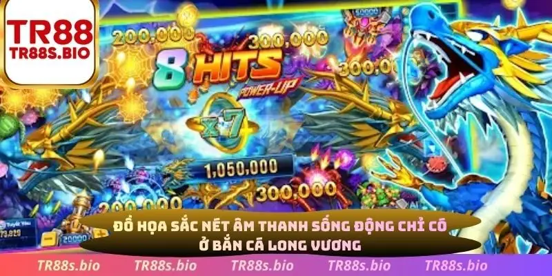 Đồ họa sắc nét, âm thanh sống động chỉ có ở bắn cá Long Vương