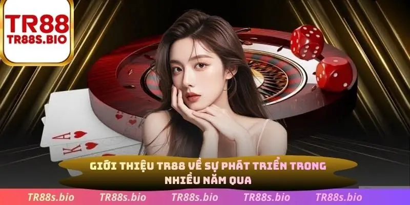 Giới thiệu TR88 về sự phát triển trong nhiều năm qua