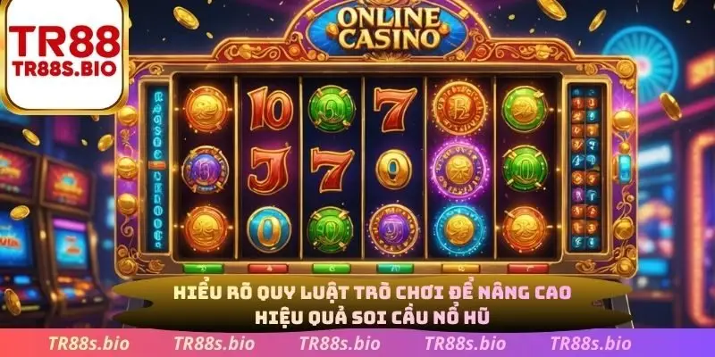 Hiểu rõ quy luật tro chơi để nâng cao hiệu quả soi cầu Nổ Hũ