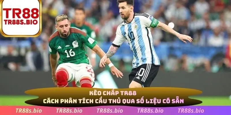 Kèo chấp TR88 cách phân tích đội hình qua số liệu có sẵn