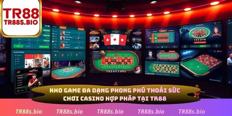 Kho game đa dạng thoải sức chơi casino hợp pháp tại TR88