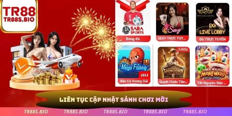 Liên tục cập nhật sảnh chơi mới