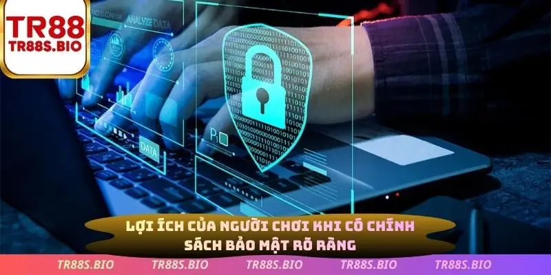 Lợi ích của người chơi khi có chính sách bảo mật