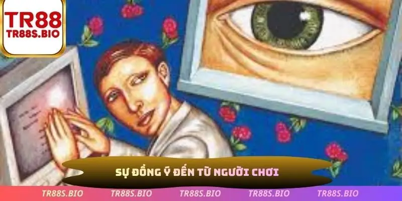 Sự đồng ý đến từ người chơi