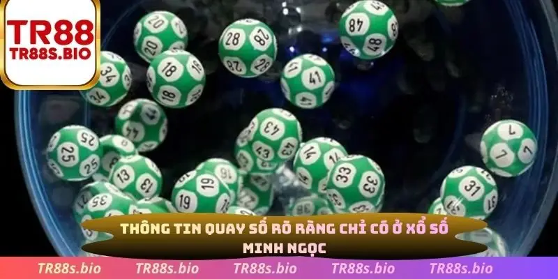 Thông tin quay số rõ ràng chỉ có ở xổ số Minh Ngọc