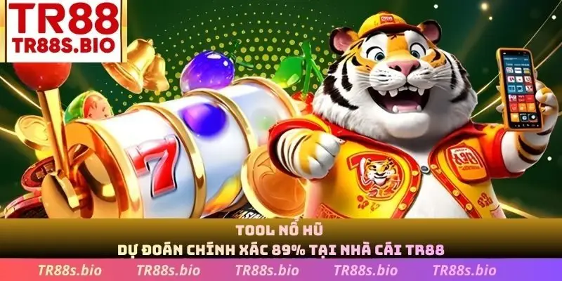 Tool Nỗ Hũ dự đoán chính xác 89% tại nhà cái TR88