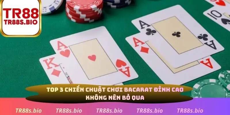 Top 3 chiến thuật chơi baccarat đỉnh cao không nên bỏ qua