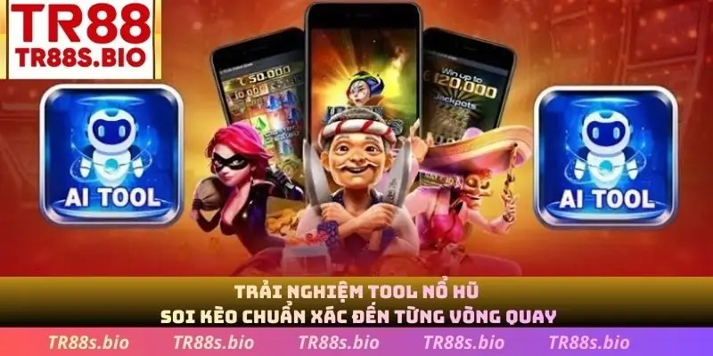 Trải nghiệm tool Nỗ Hũ soi kèo chuẩn xác đến từng vòng quay