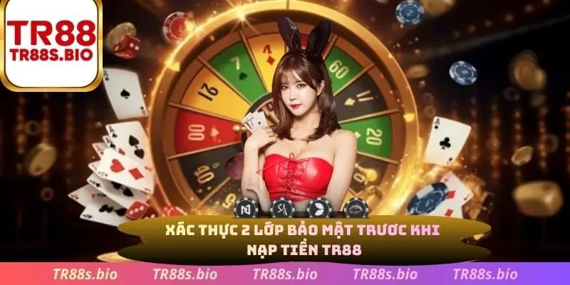 Xác thực 2 lớp bảo mật trước khi nạp tiền