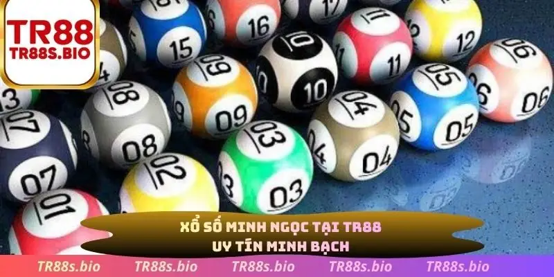 Xổ số Minh Ngọc tại TR88 uy tín minh bạch