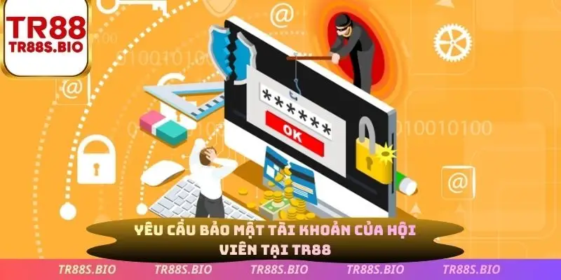 Yêu cầu bảo mật tài khoản của hội viên tại TR88